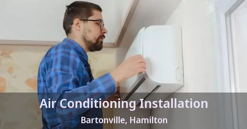 Air Conditioning Installation Bartonville, Hamilton - ON