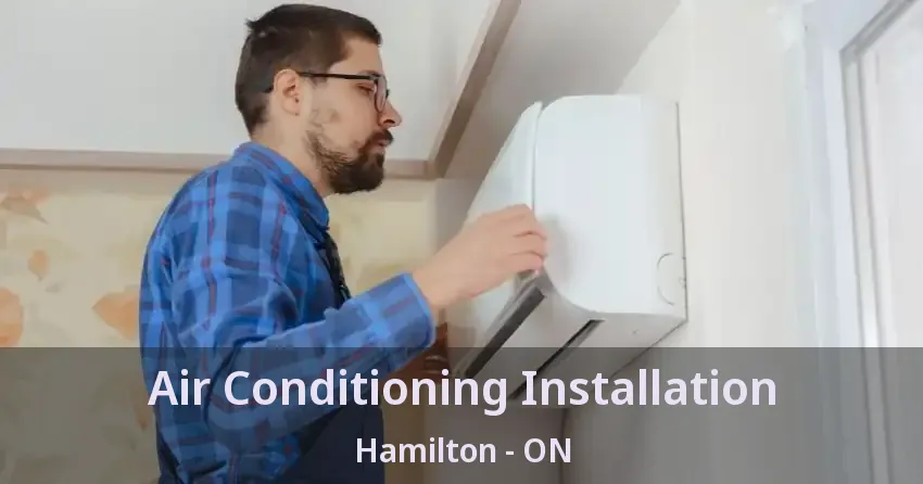 Air Conditioning Installation Hamilton - ON