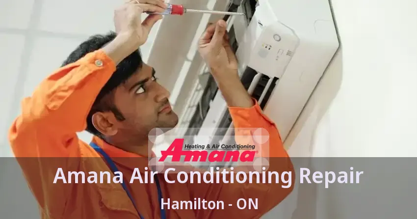 Amana Air Conditioning Repair Hamilton - ON