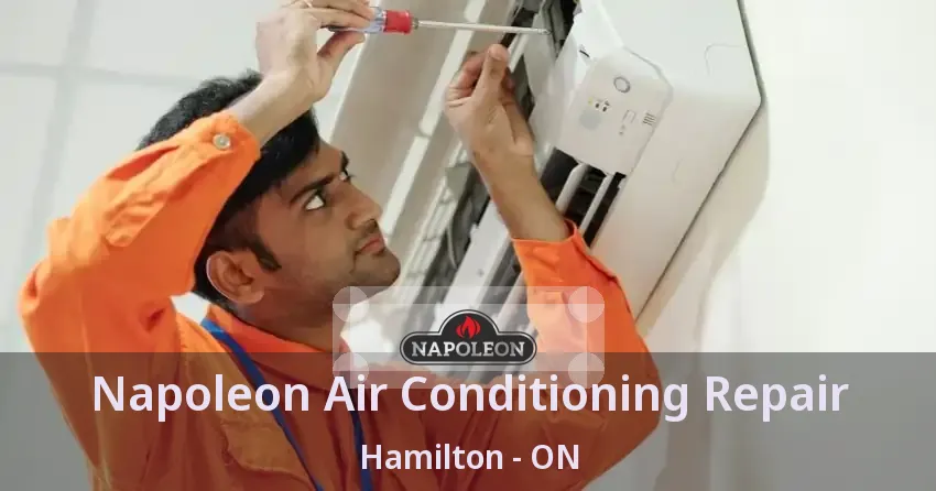 Napoleon Air Conditioning Repair Hamilton - ON