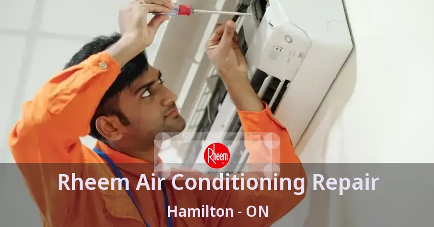 Rheem Air Conditioning Repair Hamilton - ON