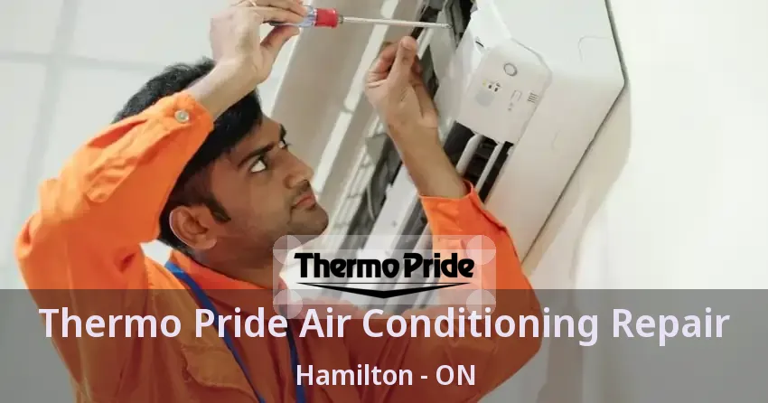 Thermo Pride Air Conditioning Repair Hamilton - ON