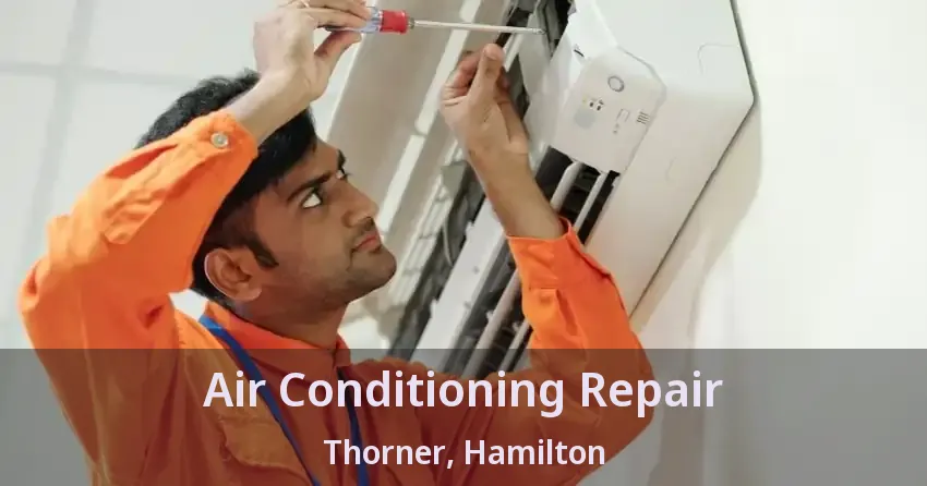 Air Conditioning Repair Thorner, Hamilton - ON