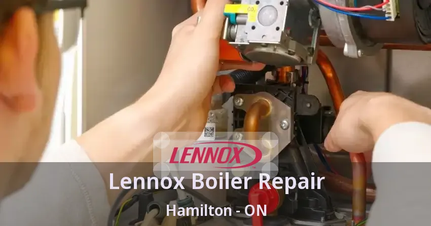 Lennox Boiler Repair Hamilton - ON
