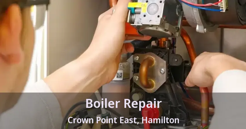 Boiler Repair Crown Point East, Hamilton - ON