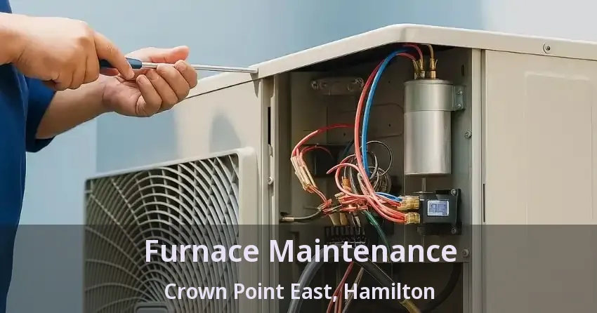 Furnace Maintenance Crown Point East, Hamilton - ON