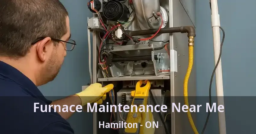 Furnace Maintenance Near Me Hamilton - ON