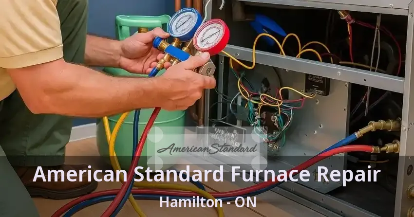 American Standard Furnace Repair Hamilton - ON