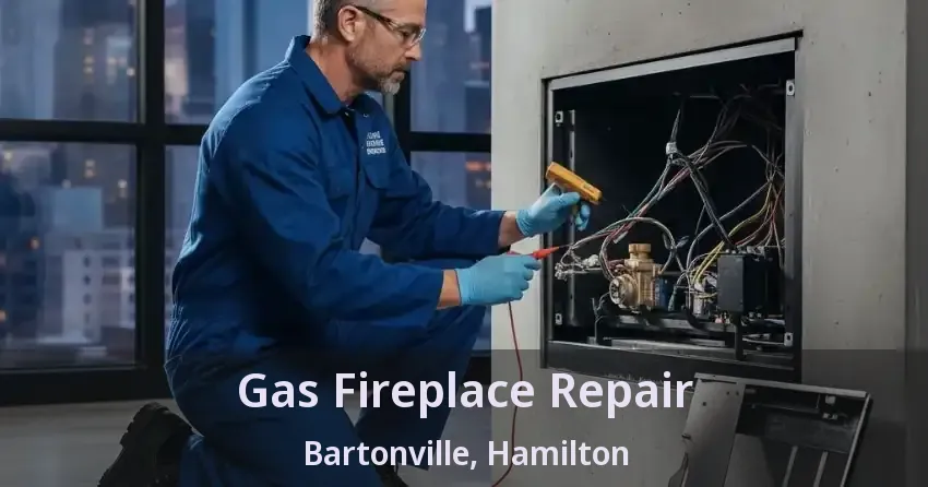 Gas Fireplace Repair Bartonville, Hamilton - ON