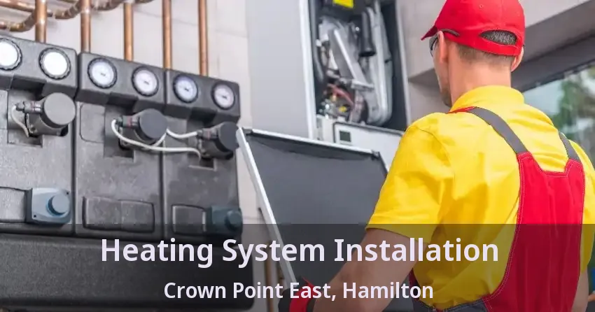 Heating System Installation Crown Point East, Hamilton - ON