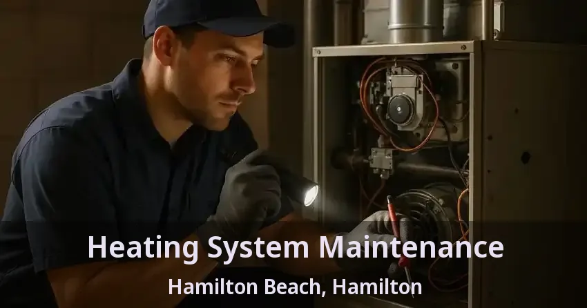 Heating System Maintenance Hamilton Beach, Hamilton - ON