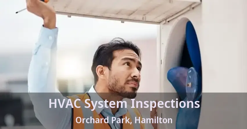 HVAC System Inspections Orchard Park, Hamilton - ON