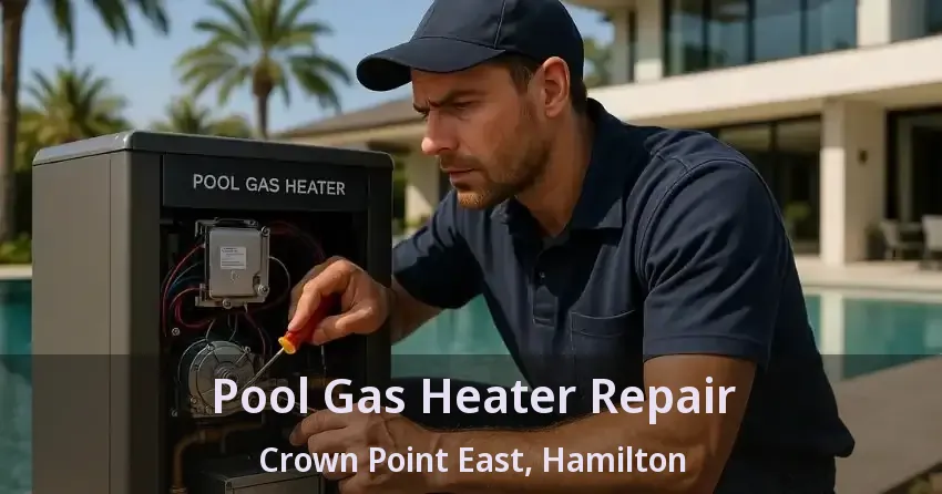 Pool Gas Heater Repair Crown Point East, Hamilton - ON