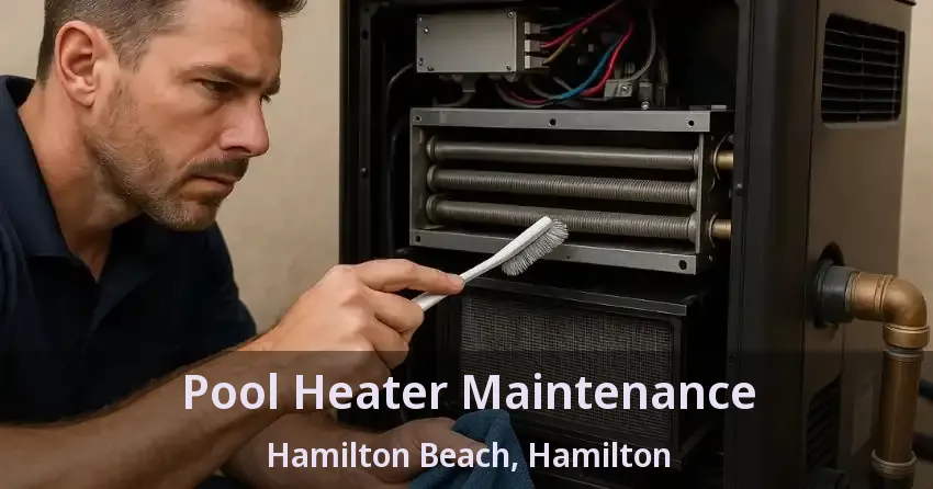 Pool Heater Maintenance Hamilton Beach, Hamilton - ON
