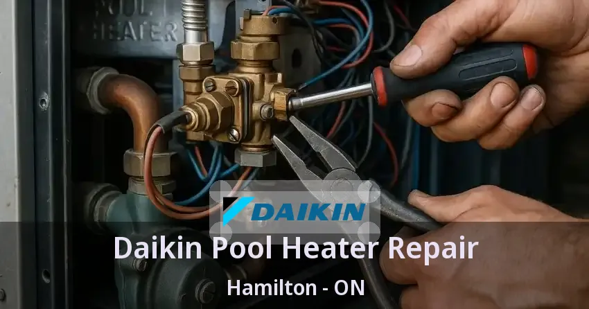 Daikin Pool Heater Repair Hamilton - ON